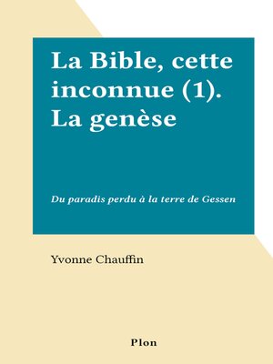 cover image of La Bible, cette inconnue (1). La genèse